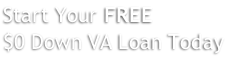 Start Your FREE $0 Down VA Loan Today